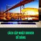 Hướng dẫn cập nhật driver cho máy tính dễ dàng nhất
