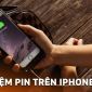 Cách tiết kiệm pin trên iPhone đơn giản mà không phải ai cũng biết