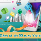 Hướng dẫn đăng ký gói cước G3 của Viettel: Chỉ 9000 đồng có ngay 4,5GB 4G tốc độ cao, lướt thả ga!