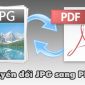 Hướng dẫn cách chuyển file JPG sang PDF chỉ với một thao tác