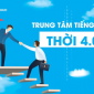 Trung tâm tiếng Anh và xu hướng 'lên mây' để bứt phá thời 4.0