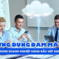 Điện toán đám mây đã được các doanh nghiệp hàng đầu Việt Nam ứng dụng thành công như thế nào?