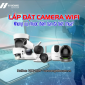 Lắp đặt camera wifi – Những ưu, nhược điểm bạn đã biết chưa?