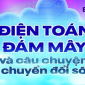 Điện toán đám mây và câu chuyện chuyển đổi số