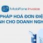 MobiFone Invoice – Lợi ích khi dùng hóa đơn điện tử cho doanh nghiệp