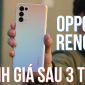 Oppo Reno5 sau 3 tuần sử dụng: Ngon thế này bảo sao bán chạy!!!