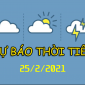 Dự báo thời tiết ngày 25/2: Miền Bắc tăng nhiệt trở lại, trưa chiều nắng 28 độ