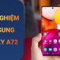 Đánh giá Galaxy A72: Lắm điểm hay nhưng còn nhiều bất cập!