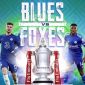 Lịch thi đấu bóng đá hôm nay 15/05: Chung kết FA Cup Chelsea vs Leicester City