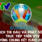 Lịch thi đấu Euro 2021 hôm nay 23/06, lịch phát sóng trực tiếp Euro trên VTV mới nhất