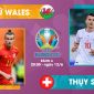 Trực tiếp bóng đá trận Wales vs Thụy SĨ Bảng A VCK EURO 2021 - 20h 12/6: Thụy Sĩ ăn chắc 3 điểm?