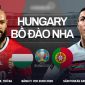 Xem trực tiếp trận Hungary vs Bồ Đào Nha, bảng F EURO 2021: Link VTV3 HD nét căng