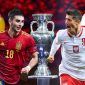 Trực tiếp bóng đá Tây Ban Nha vs Ba Lan - bảng E Euro 2021- 2h00 20/6: Link VTV3 HD nhanh nhất