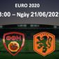 Trực tiếp Hà Lan với Bắc Macedonia 23h00 ngày 21/6: Tí hon đụng khổng lồ