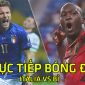 Link xem trực tiếp trận Bỉ vs Italia 2h00 ngày 3/7 - tứ kết EURO 2021: Cục diện khó lường