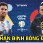 Nhận định bóng đá chuyên gia trận Argentina vs Colombia 8h00 ngày 7/7, bán kết kết Copa America 2021