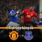 Trực tiếp bóng đá MU vs Everton giao hữu: Quỷ Đỏ tung đội hình cực mạnh trị giá nửa tỷ bảng, Link HD