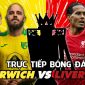 Kết quả bóng đá Norwich vs Liverpool - Ngoại hạng Anh 2021/2022: The Kop mở hội trên sân khách