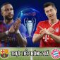 Trực tiếp bóng đá Barca vs Bayern - UEFA Champions League: Link xem trực tiếp Cúp C1 châu Âu Full HD