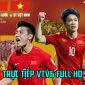 Trực tiếp bóng đá Việt Nam vs Trung Quốc - Link xem trực tiếp VTV6 FULL HD, Vòng loại World Cup 2022