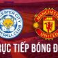 Kết quả bóng đá Leicester vs MU - Ngoại hạng Anh: Tương lai của Solskjaer sắp được định đoạt