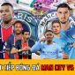 Trực tiếp bóng đá Man City vs PSG - Link xem bóng đá C1 - Trực tiếp bóng đá Champions League hôm nay