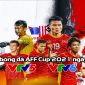 Lịch bóng đá AFF Cup 2021 ngày 8/12: Chủ nhà bỏ xa Thái Lan?