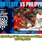 Nhận định bóng đá Timor Leste vs Philippines 16h30 ngày 11/12 - AFF Cup 2021: 3 điểm đầu tay?