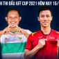 Lịch thi đấu AFF Cup 2021 hôm nay 15/12: ĐT Việt Nam phá dớp Indonesia, lộ diện đối thủ ở bán kết