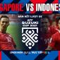 Kết quả bóng đá Singapore vs Indonesia - Bán kết AFF Cup 2021: Tỷ số khó lường, chờ 'siêu kinh điển'