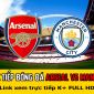 Trực tiếp bóng đá Arsenal vs Man City - Link xem trực tiếp Ngoại hạng Anh - Trực tiếp K+ FULL HD