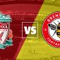 Trực tiếp bóng đá Liverpool vs Brentford - Trực tiếp Ngoại hạng Anh - Link K+ Liverpool vs Brentford