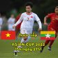 Kết quả bóng đá Việt Nam vs Myanmar 27/1 - Asian Cup 2022: Cánh cửa dự World Cup rộng mở