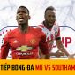 Trực tiếp bóng đá MU vs Southampton; Trực tiếp bóng đá MU hôm nay; Link xem trực tiếp MU K+ FULL HD