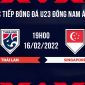 Trực tiếp bóng đá Thái Lan vs Singapore - U23 Đông Nam Á: ĐT Việt Nam nhận tin vui từ đại kình địch?