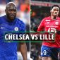 Trực tiếp bóng đá Chelsea vs Lille OSC 23/2 - Vòng 1/8 Champions League - Link FPT Play FULL HD