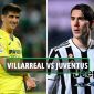 Trực tiếp bóng đá Villarreal vs Juventus 23/2 - Vòng 1/8 Champions League - Link FPT Play FULL HD