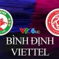 Trực tiếp bóng đá Bình Định vs Viettel - Vòng 1 V.League 2022: Link xem trực tiếp VTV6 Full HD