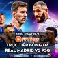 Trực tiếp bóng đá Real Madrid vs PSG [3h00, 10/3]; Trực tiếp Champions League hôm nay