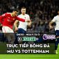 Trực tiếp bóng đá MU vs Tottenham [0h30, 13/3]; Trực tiếp Ngoại hạng Anh hôm nay