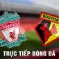 Kết quả bóng đá Liverpool vs Watford: The Kop vươn lên chiếm ngôi đầu Ngoại hạng Anh của Man City