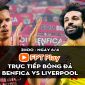 Trực tiếp bóng đá Benfica vs Liverpool [2h00, 6/4] Trực tiếp tứ kết Champions League hôm nay