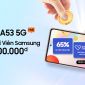 Samsung áp dụng chương trình ưu đãi đặc quyền cho hội viên với Samsung Galaxy A53 5G