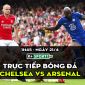 Kết quả Chelsea vs Arsenal: Rượt đuổi kịch tính trong cơn mưa bàn thắng