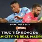 Trực tiếp bóng đá Man City vs Real Madrid [2h00, 27/4]; Trực tiếp bán kết cúp C1 hôm nay