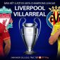 Trực tiếp bóng đá Liverpool vs Villarreal [2h00, 28/4]: Trực tiếp bán kết cúp C1 hôm nay - Link FPT