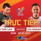 Xem trực tiếp bóng đá U23 Thái Lan vs U23 Singapore ở đâu, kênh nào? Link xem trực tiếp SEA Games 31