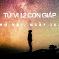 Tử vi 12 con giáp 20/6: Tuổi Thìn tiểu nhân đeo bám, có kẻ phá hoại chuyện tình cảm của tuổi Dậu