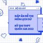 Đáp án và đề thi môn Lịch sử THPT Quốc gia 2022: Cập nhật nhanh nhất tại đây
