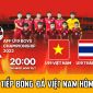 Trực tiếp bóng đá U19 Việt Nam đấu với U19 Thái Lan; Xem bóng đá U19 Việt Nam - U19 Thái Lan hôm nay